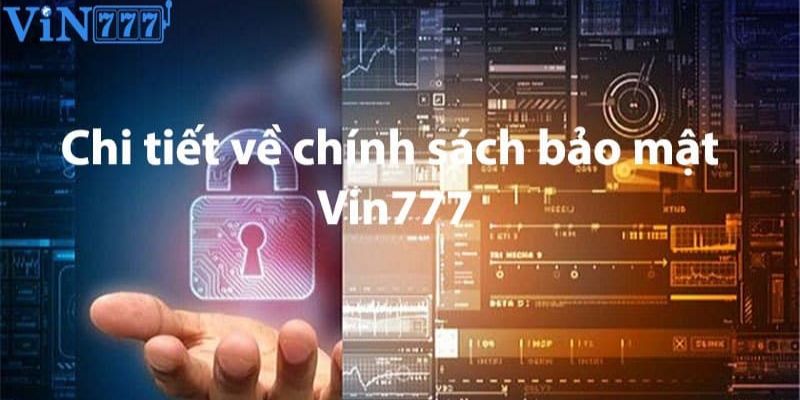 Các chính sách bảo mật quan trọng tại Vin777