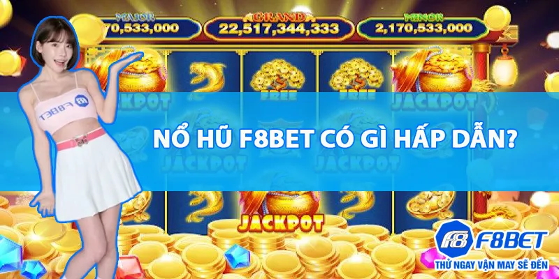 Nổ hũ F8BET có gì hấp dẫn?