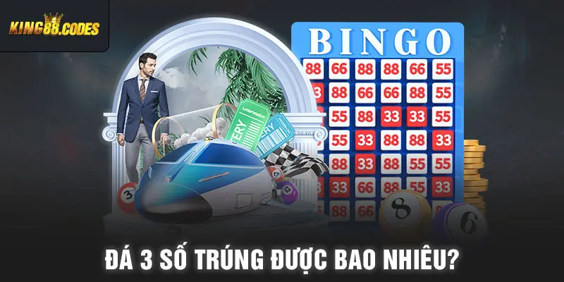 Đá 3 số trúng được bao nhiêu?